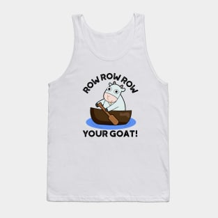 Row Row Row Your Goat Cute Animal Pun Tank Top